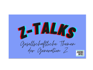 Schriftzug: Z-Talks - Gesellschaftliche Themen der Generation Z